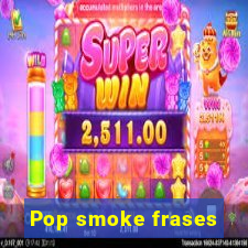 Pop smoke frases